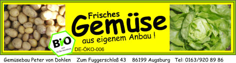Gemüsebau Peter von Dohlen    Zum Fuggerschloß 43    86199 Augsburg   Tel: 0163/920 89 86 DE-ÖKO-006