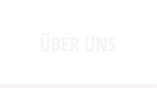 ÜBER UNS